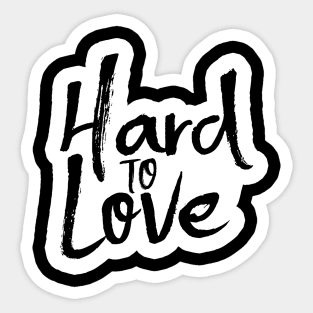 Hard to Love Sticker